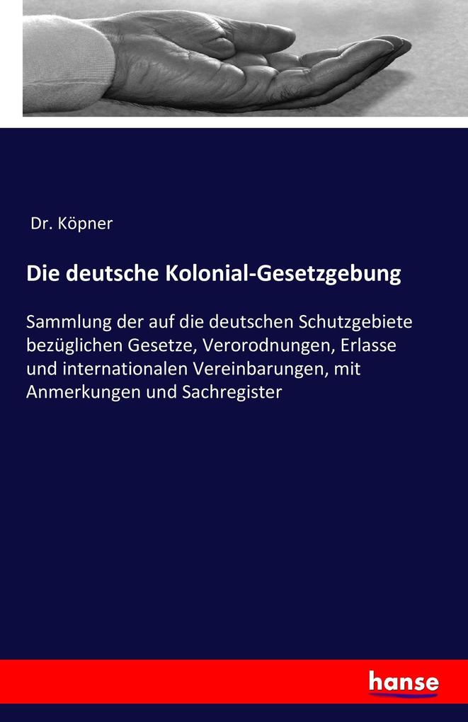 Die deutsche Kolonial-Gesetzgebung
