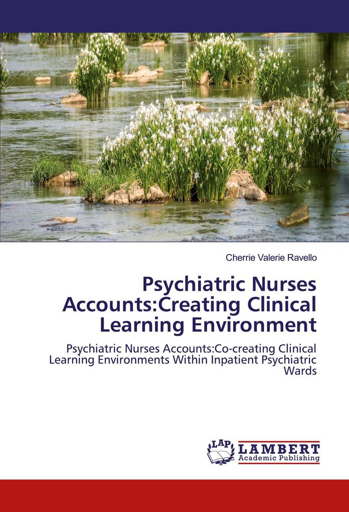 Psychiatric Nurses Accounts:Creating Clinical Learning Environment