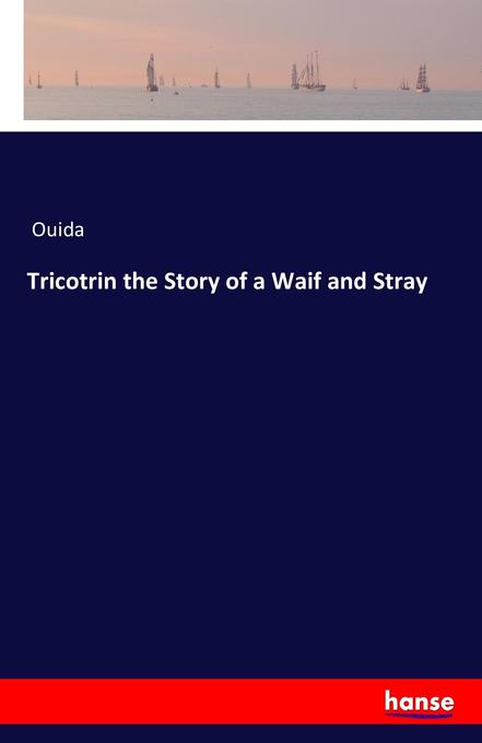 Tricotrin the Story of a Waif and Stray