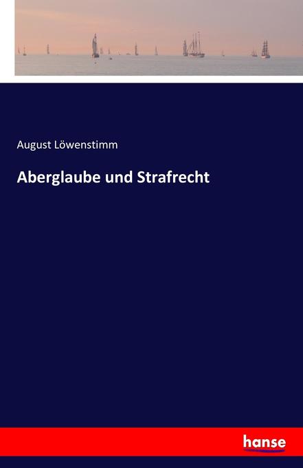 Aberglaube und Strafrecht - August Löwenstimm