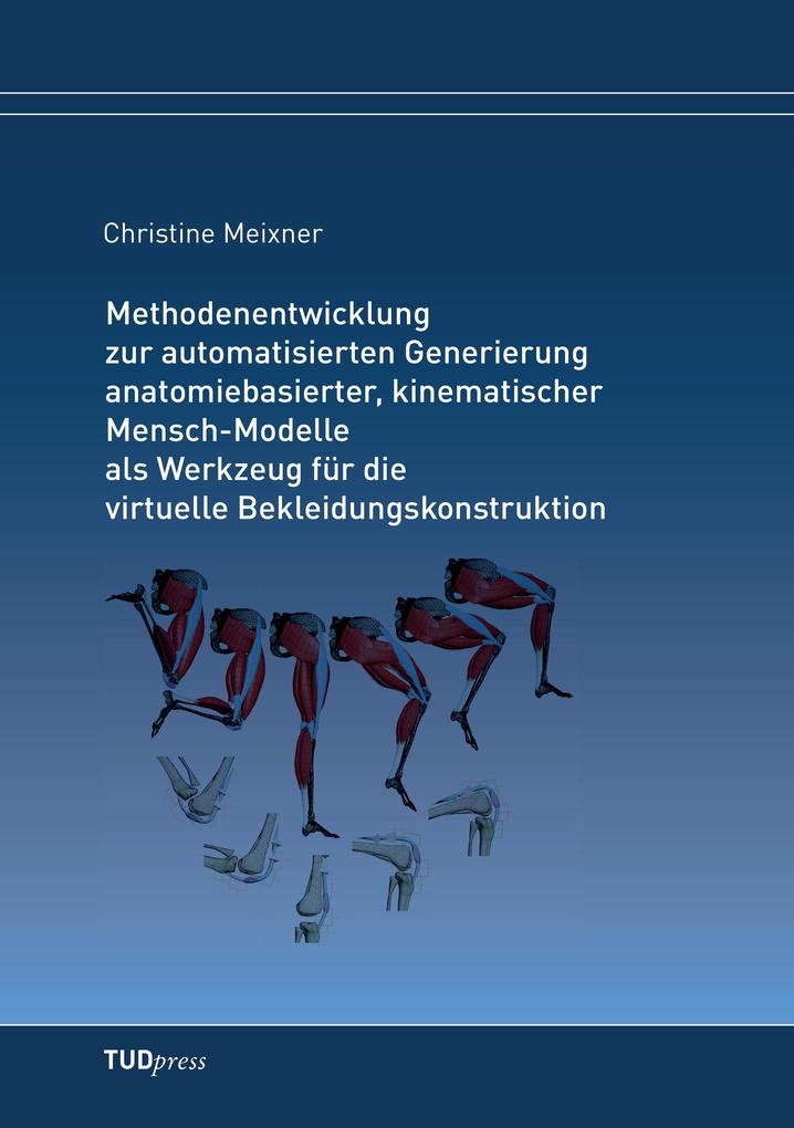 Methodenentwicklung zur automatisierten Generierung anatomiebasierter kinematischer Mensch-Modelle als Werkzeug für die virtuelle Bekleidungskonstruktion