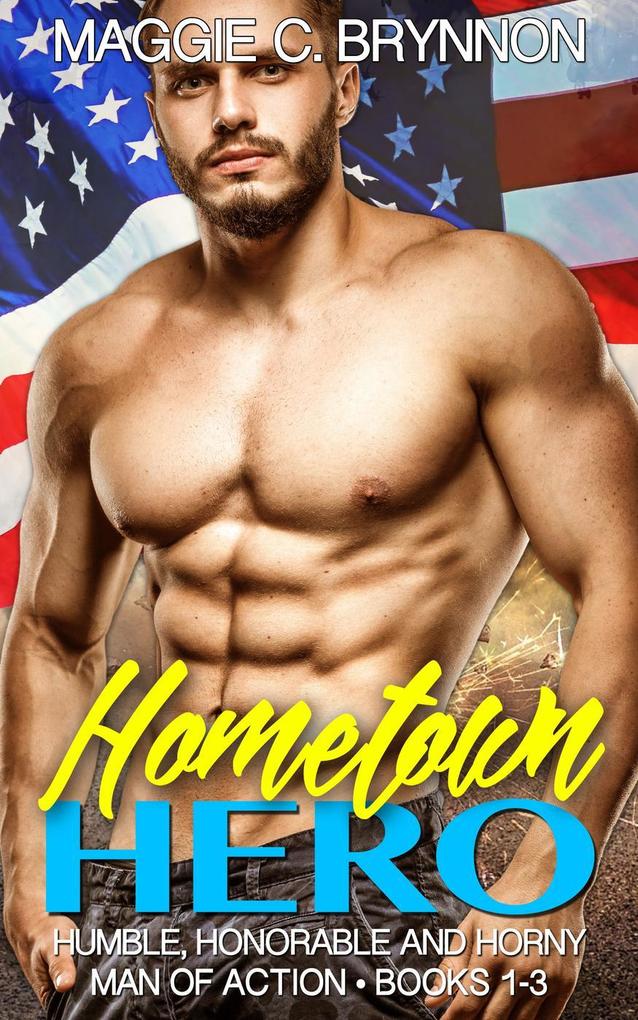 Hometown Hero: Humble Honorable and Horny Box Set (Books 1-3)
