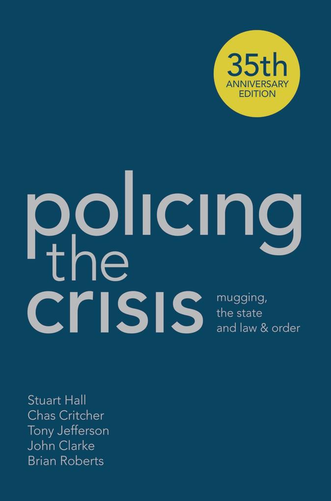 Policing the Crisis - Stuart Hall/ Chas Critcher/ Tony Jefferson/ John Clarke/ Brian Roberts