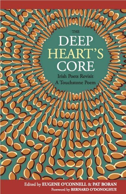 The Deep Heart‘s Core: Irish Poets Revisit A Touchstone Poem