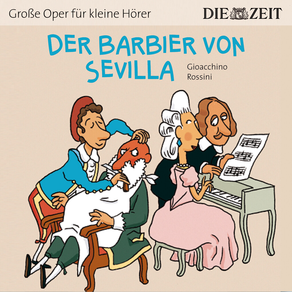 Der Barbier von Sevilla - Die ZEIT-Edition Große Oper für kleine Hörer (Ungekürzt)