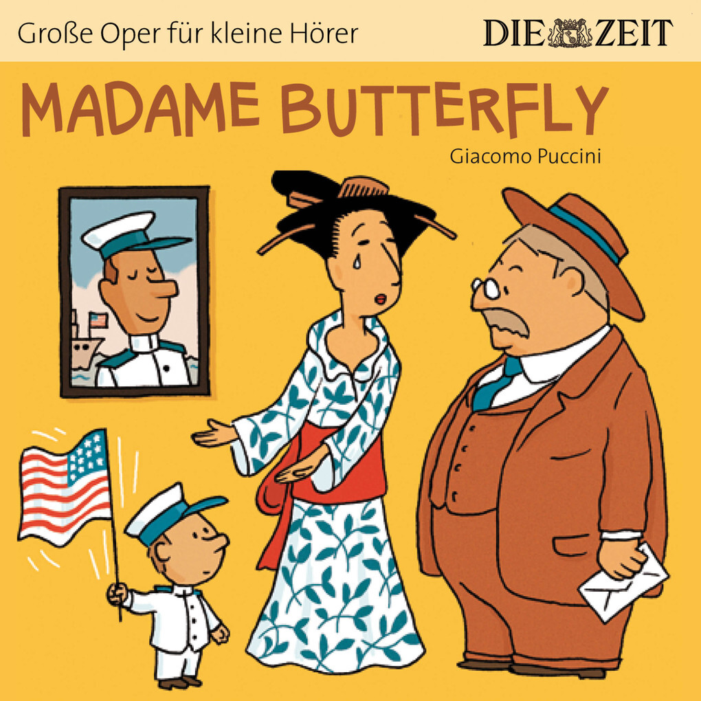 Madame Butterfly - Die ZEIT-Edition Große Oper für kleine Hörer (Ungekürzt)