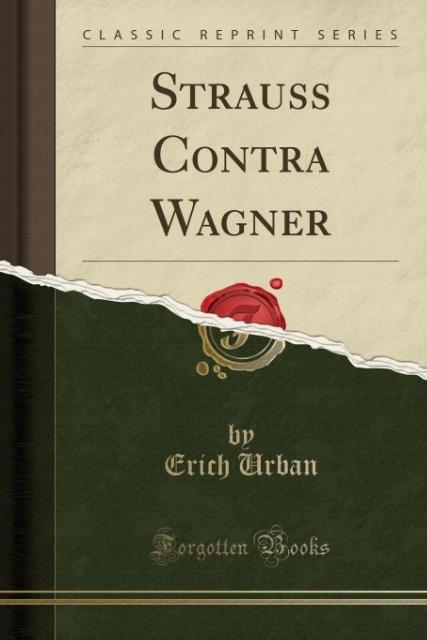 Strauss Contra Wagner (Classic Reprint) als Taschenbuch von Erich Urban