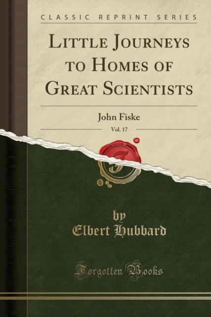Little Journeys to Homes of Great Scientists, Vol. 17 als Taschenbuch von Elbert Hubbard