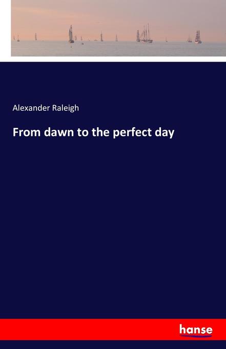 From dawn to the perfect day