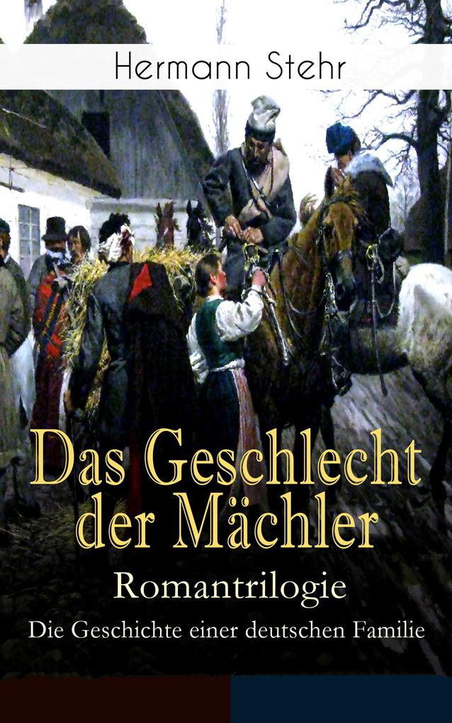 Das Geschlecht der Mächler - Romantrilogie: Die Geschichte einer deutschen Familie