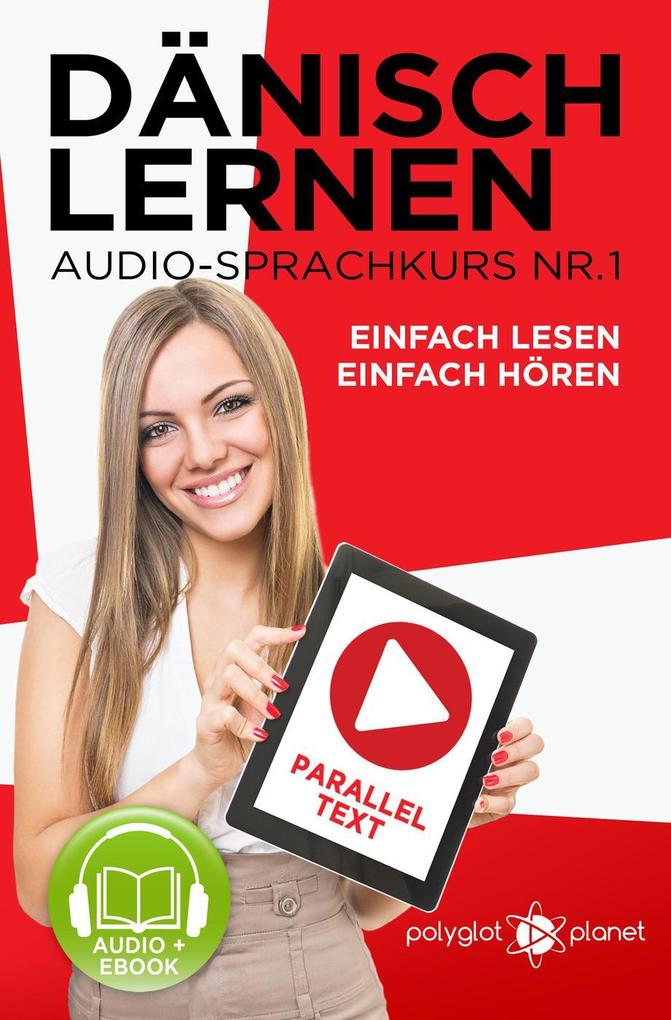 Dänisch Lernen Einfach Lesen - Einfach Hören Paralleltext Audio-Sprachkurs Nr. 1 (Einfach Dänisch Lernen | Hören & Lesen #1)