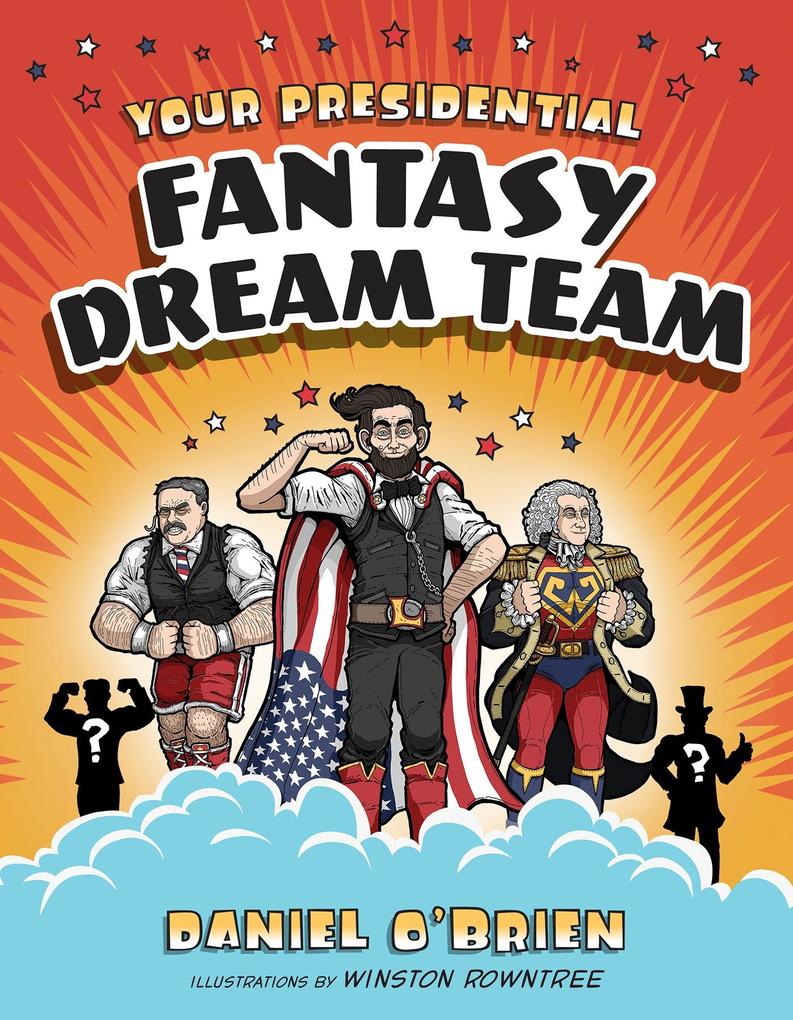 Your Presidential Fantasy Dream Team als eBook Download von Daniel O´Brien - Daniel O´Brien