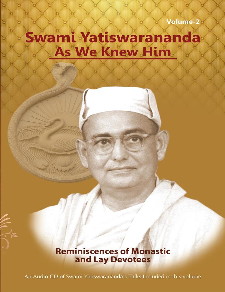 Swami Yatiswarananda As We Knew Him - Reminiscences of Monastic and Lay Devotees Volume Two