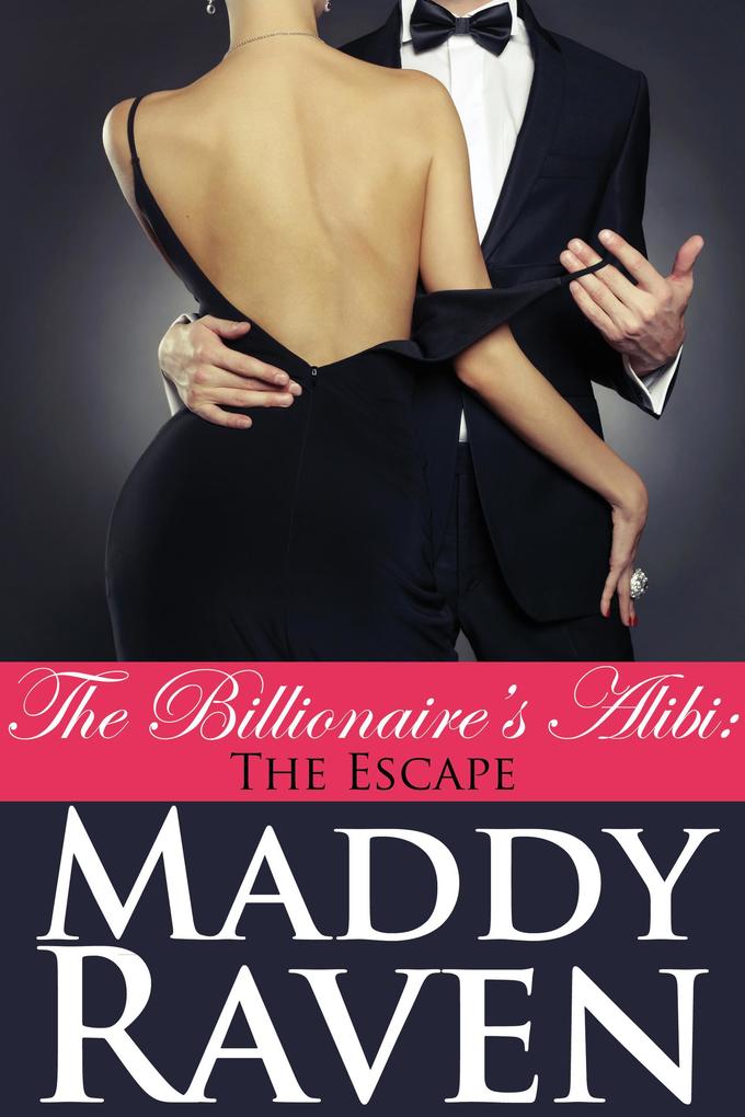 The Billionaire's Alibi: The Escape (The Billionaire's Alibi #9)