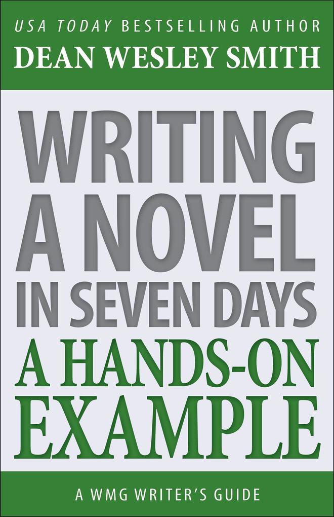 Writing a Novel in Seven Days (WMG Writer‘s Guides #11)