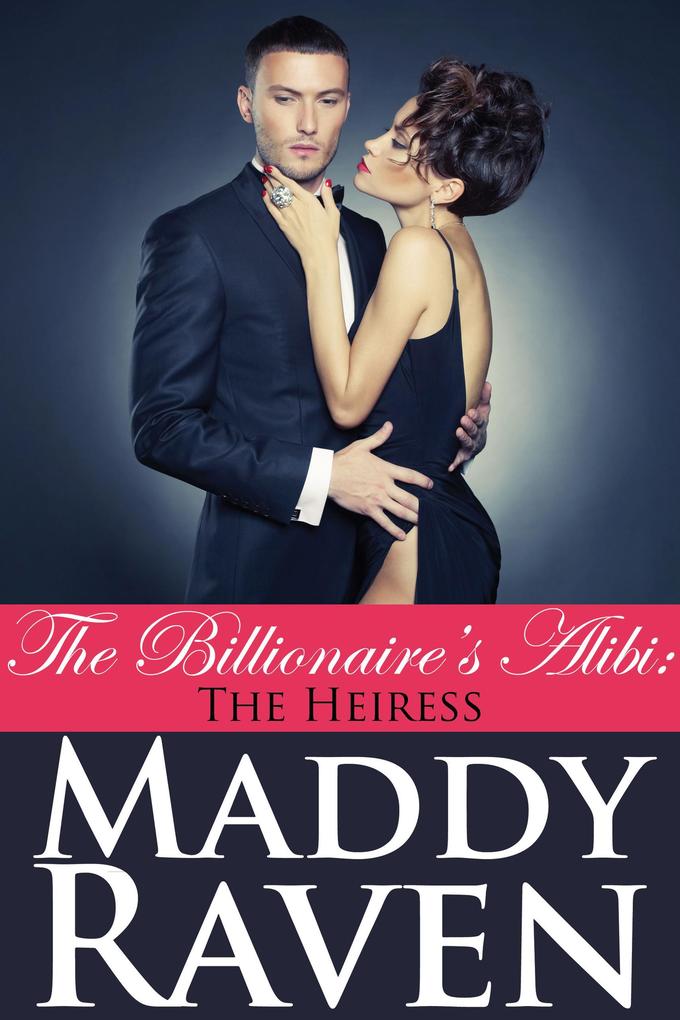 The Billionaire's Alibi: The Heiress (The Billionaire's Alibi #7)