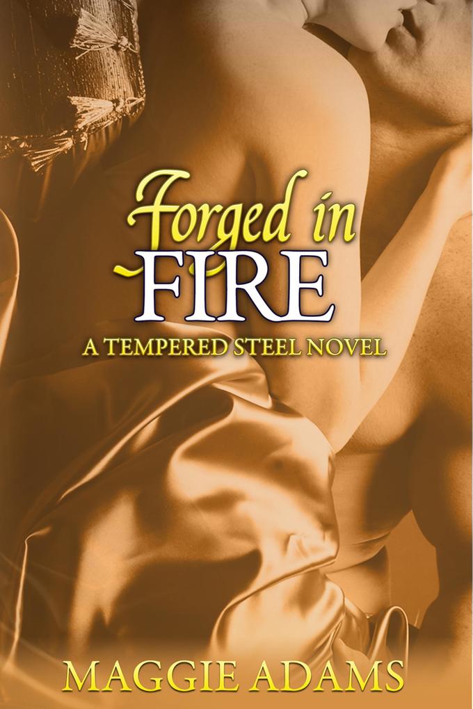Forged in Fire (A Tempered Steel Novel #5)