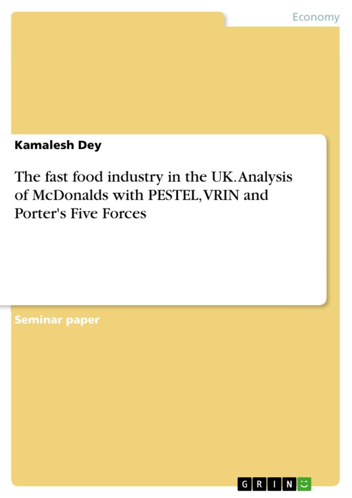 The fast food industry in the UK. Analysis of McDonalds with PESTEL VRIN and Porter‘s Five Forces