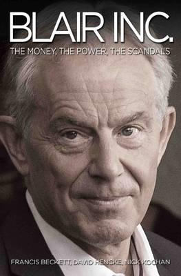 Blair Inc - The Power The Money The Scandals