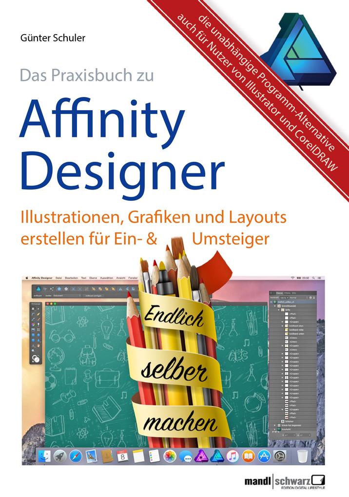 Affinity Designer Praxis - Illustrationen Grafiken und Layouts für Ein- und Umsteiger - Günter Schuler