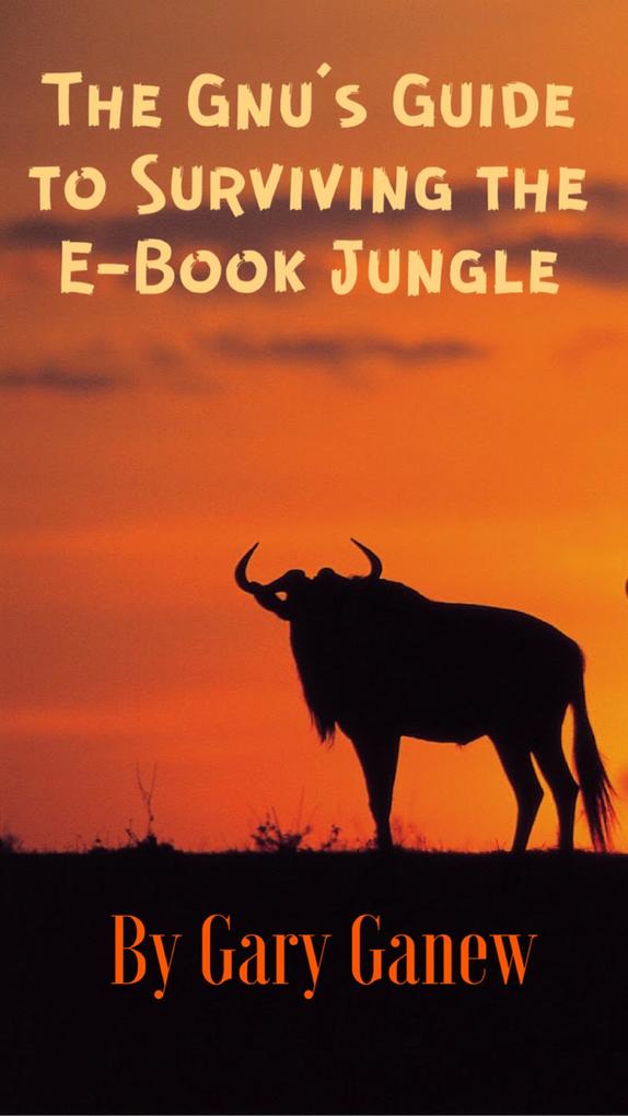 The Gnu‘s Guide to Surviving the E-Book Jungle