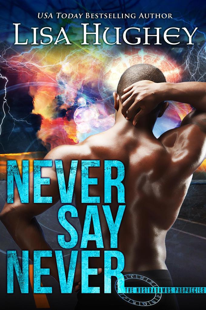 Never Say Never (The Nostradamus Prophecies #2)