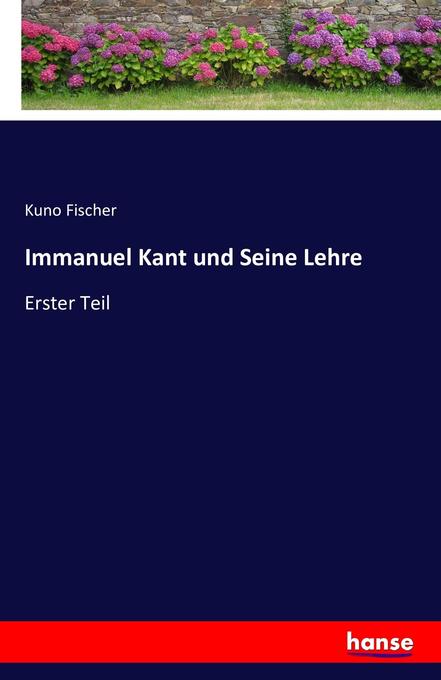 Immanuel Kant und Seine Lehre
