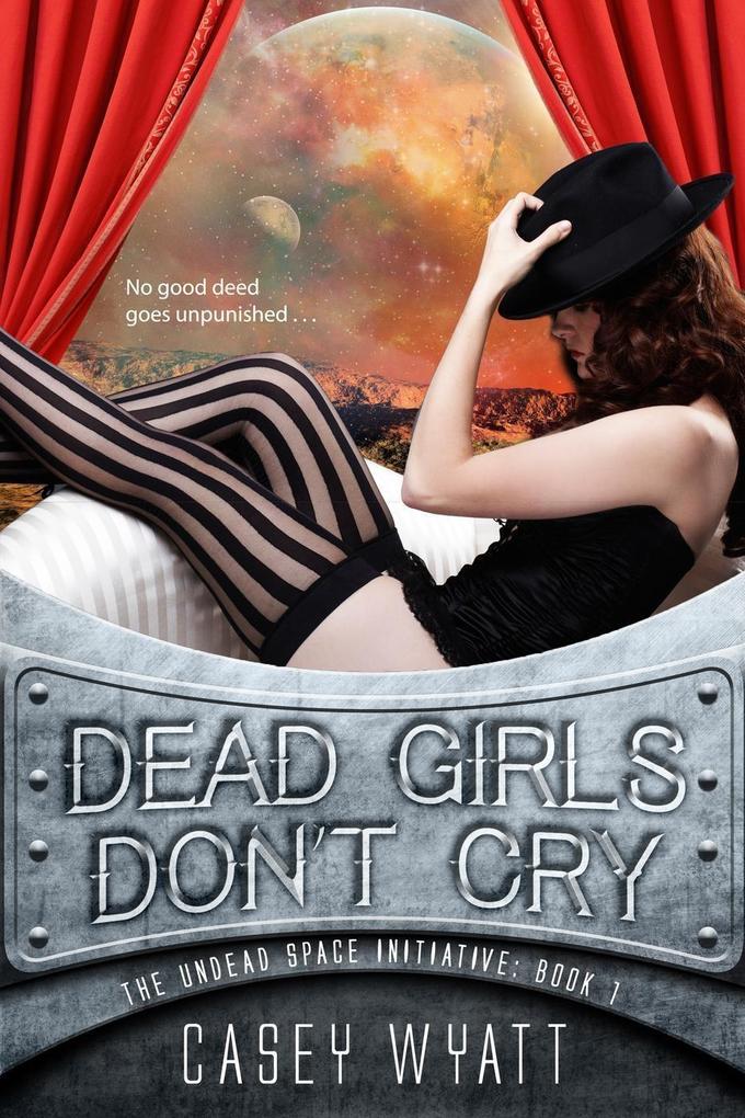Dead Girls Don‘t Cry (The Undead Space Initiative #1)