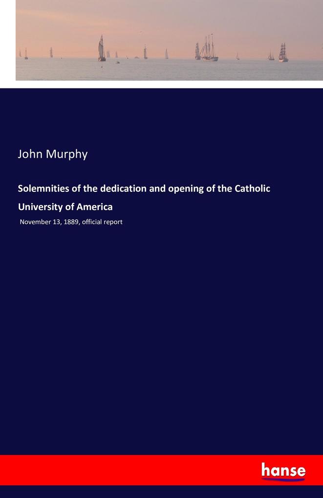 Image of Solemnities of the dedication and opening of the Catholic University of America