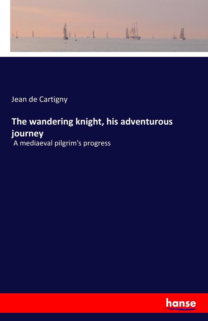 The wandering knight his adventurous journey