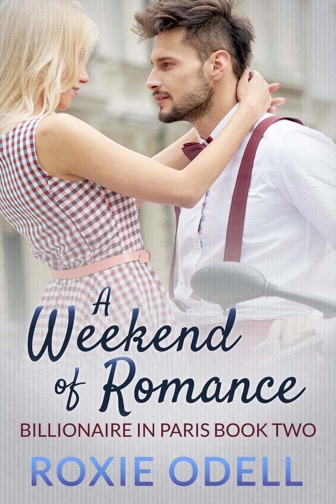 A Weekend of Romance (Billionaire in Paris #2)