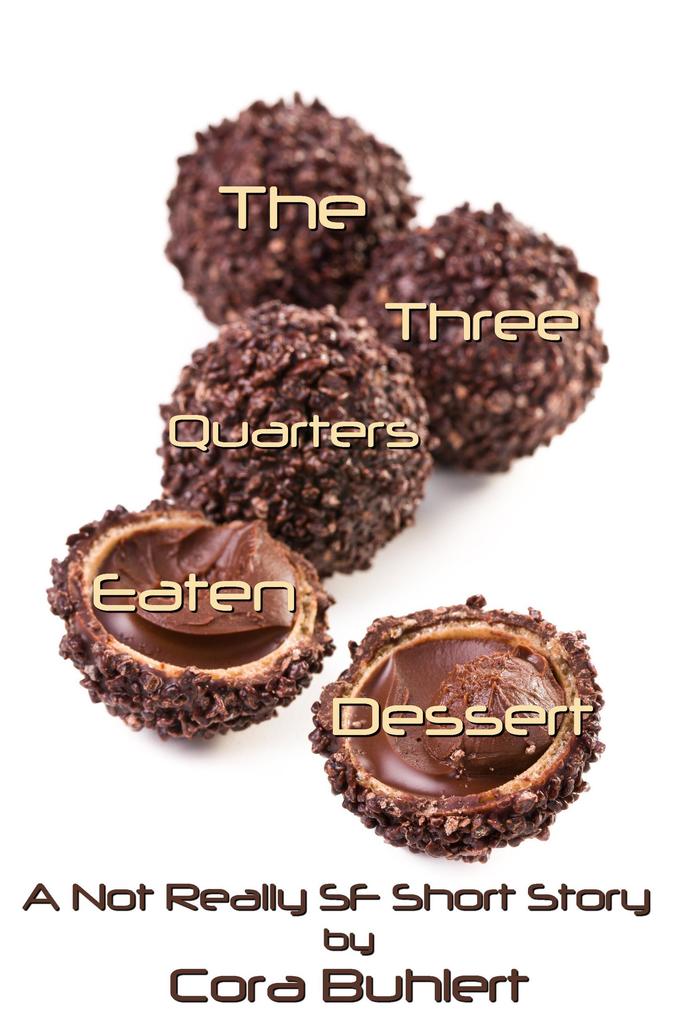 The Three Quarters Eaten Dessert (Alfred and Bertha‘s Marvellous Twenty-First Century Life #4)