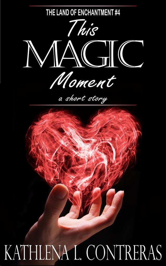 This Magic Moment (The Land of Enchantment #4)