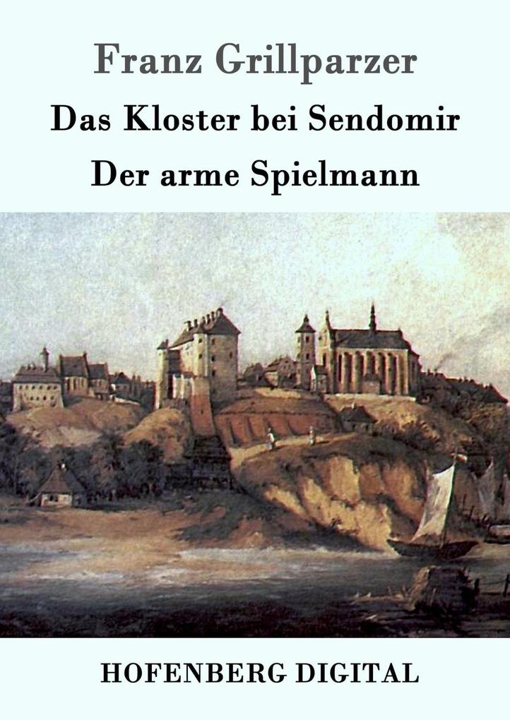 Das Kloster bei Sendomir / Der arme Spielmann
