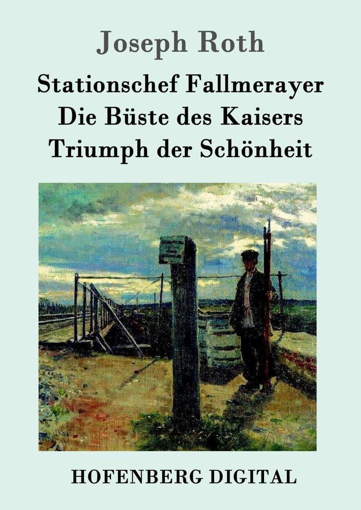 Stationschef Fallmerayer / Die Büste des Kaisers / Triumph der Schönheit