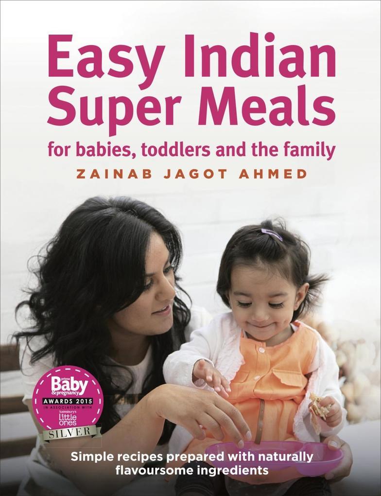 Easy Indian Super Meals for babies toddlers and the family
