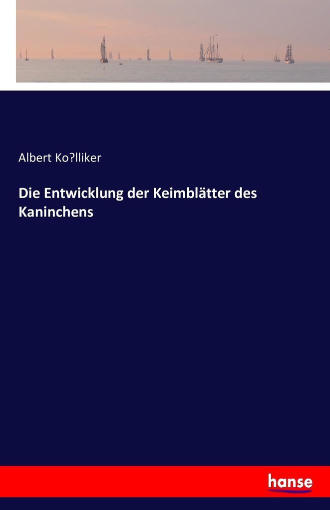 Die Entwicklung der Keimblätter des Kaninchens