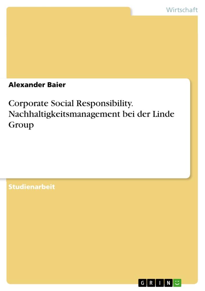 Corporate Social Responsibility. Nachhaltigkeitsmanagement bei der Linde Group - Alexander Baier