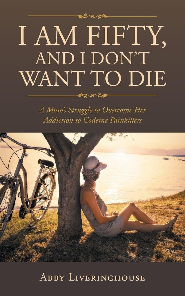 I Am Fifty and I Don't Want to Die