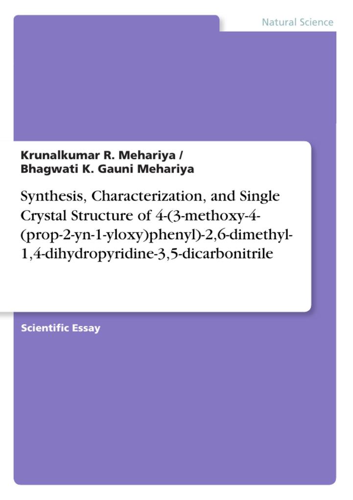 Synthesis Characterization and Single Crystal Structure of 4-(3-methoxy-4-(prop-2-yn-1-yloxy)phenyl)-26-dimethyl-14-dihydropyridine-35-dicarbonitrile