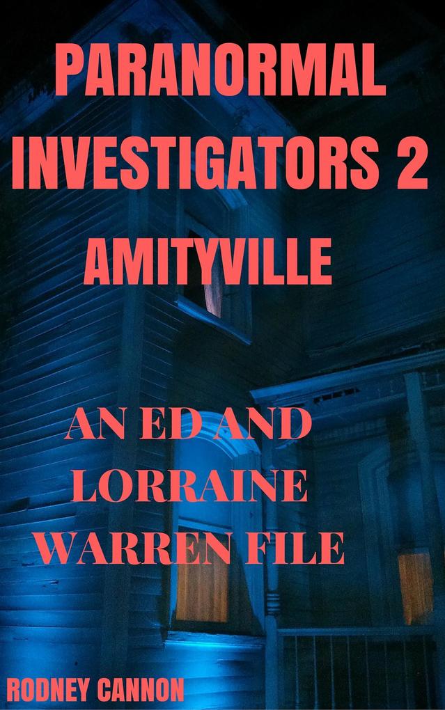 Paranormal Investigators 2 Amityville An Ed and Lorraine Warren File