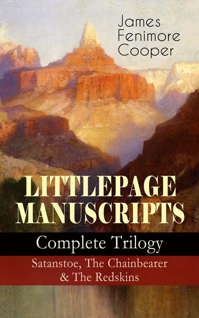 LITTLEPAGE MANUSCRIPTS - Complete Trilogy: Satanstoe The Chainbearer & The Redskins