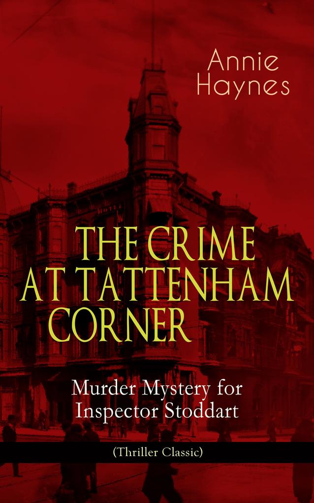 THE CRIME AT TATTENHAM CORNER - Murder Mystery for Inspector Stoddart (Thriller Classic)