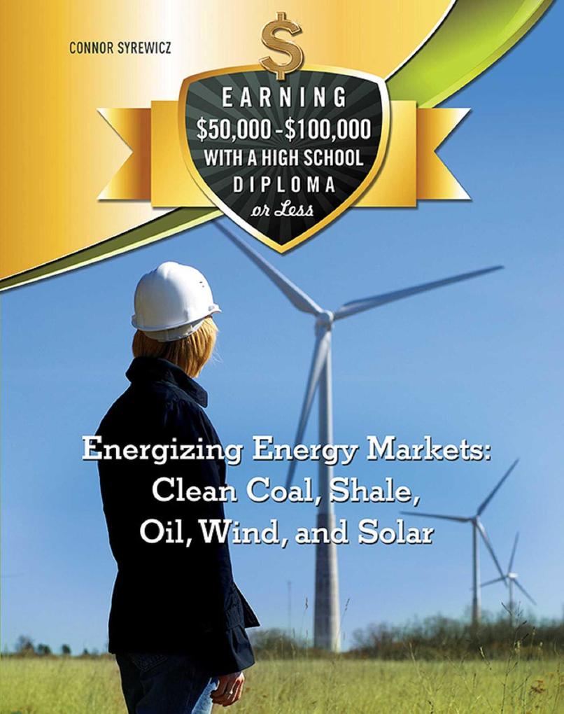 Energizing Energy Markets: Clean Coal Shale Oil Wind and Solar