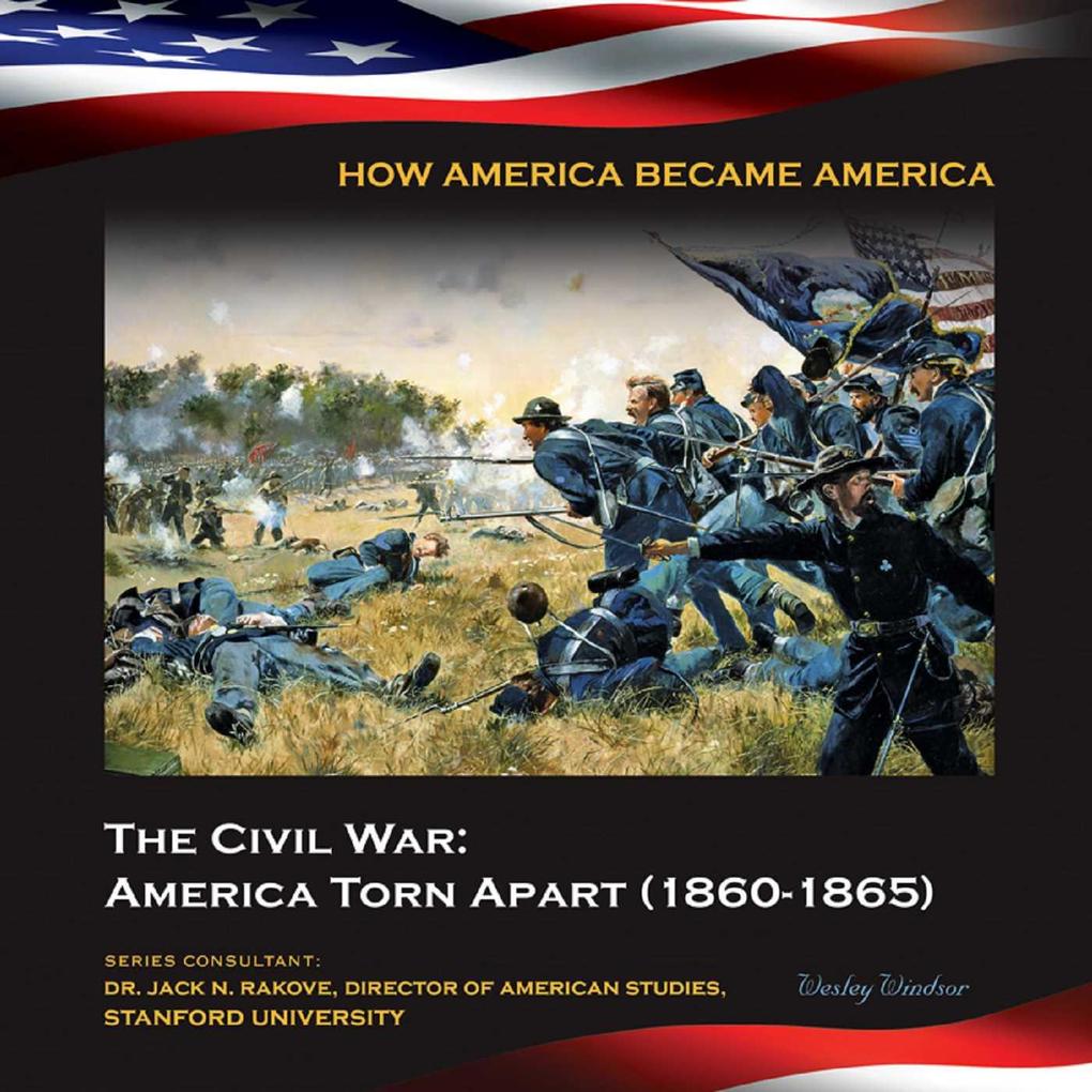The Civil War: America Torn Apart (1860-1865)