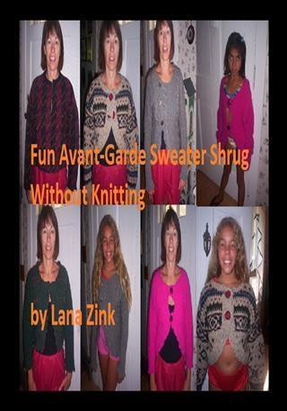 Fun Avant Garde Sweater/Shrug Without Knitting