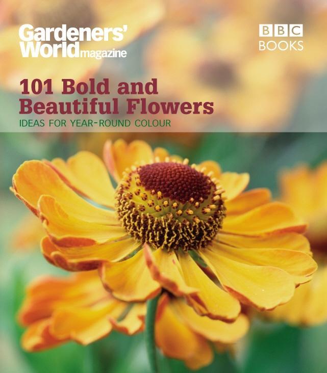 Gardeners‘ World: 101 Bold and Beautiful Flowers