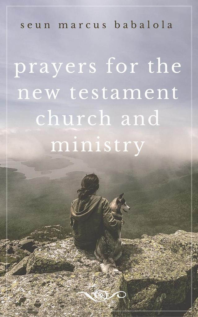 Prayers for the New Testament Church and Ministry