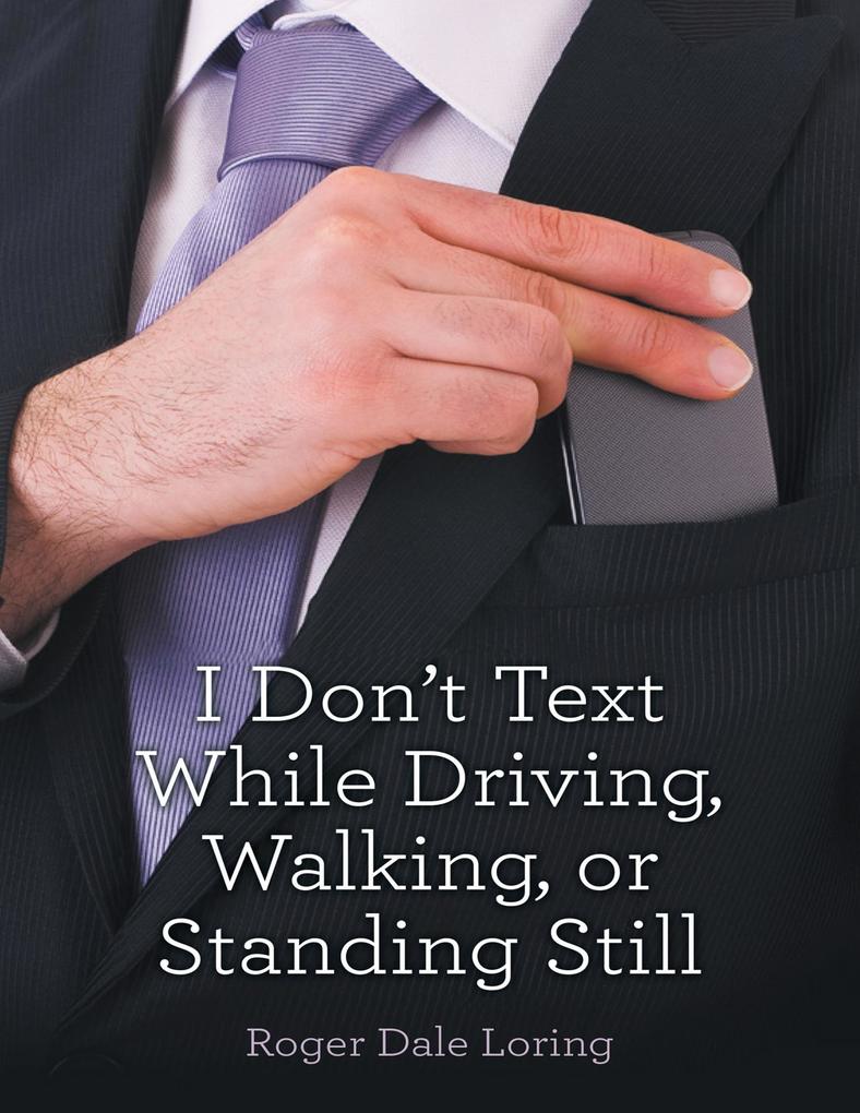 I Don‘t Text While Driving Walking or Standing Still