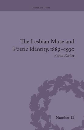The Lesbian Muse and Poetic Identity 1889-1930